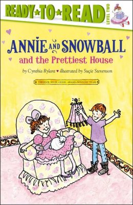 Annie and Snowball and the Prettiest House Ready to Read Level 2 by Cynthia Rylant