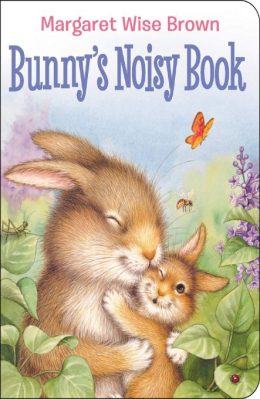 Bunny's Noisy Book by Margaret Wise Brown