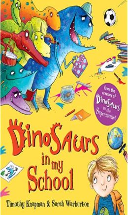 Dinosaurs in my School by Timothy Knapman