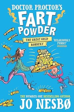 Doctor Proctor's Fart Powder: The Great Gold Robbery by JO NESBO