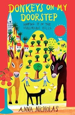 Donkeys On My Doorstep: Hoofing it in the Mallorcan Hills  by Anna Nicholas