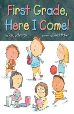 First Grade Here I come by Tony Johnston