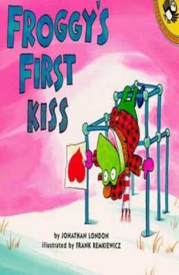 Froggys First Kiss by Jonathan London