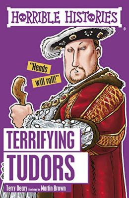 Horrible Histories Terrifying Tudors  by Terry Deary