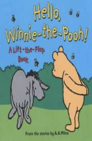 Hello Winnie the Pooh ( A Lift the Flap book) by A.A.Milne