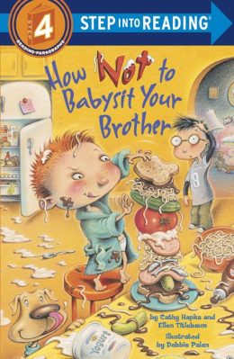 How not to Babysit your Brother Step in to Reading level 4 by Cathy Hapka