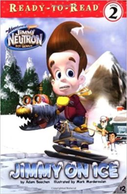 Jimmy on Ice The Adventure of Jimmy Neutron Ready to Read Level 2 by Adam Beechen