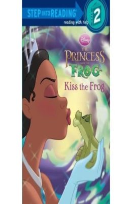 Kiss the Frog the princess and the frog Step in to reading level 2 by Lagonegro