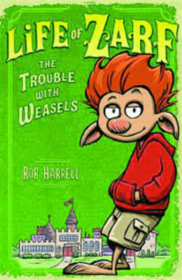 Life of Zarf The Trouble with Weasels by Rob Harrell