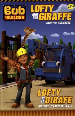 Bob Builder - Lofty and the Giraffe Story with Stickers by Arianne Leduc