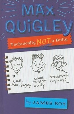 Max Quigley Technically Not a Bully by James Roy