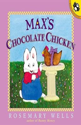 Max's Chocolate Chicken by Rosemary Wells