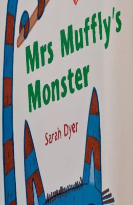 Mrs Muffly's Monster by Sarah Dyer