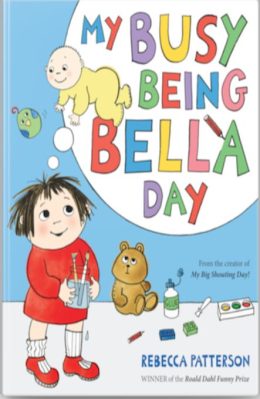 My Busy Being Bella Day by Rebecca Patterson