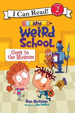 My Weird School Goes to the Museum I Can Read Level 2 by Dan Gutman