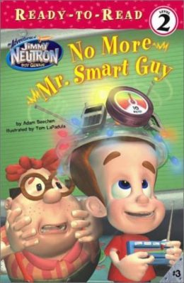 No more Mr.Smart Guy The Adventure of Jimmy Neutron Ready to Read Level 2 by Adam Beechen