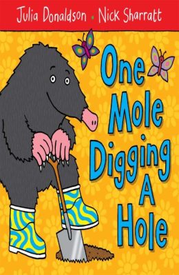 One Mole  Digging a Hole by Julia Donaldson