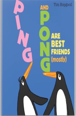 Ping and Pong are the best friends (mostly) by Tim Hopgood