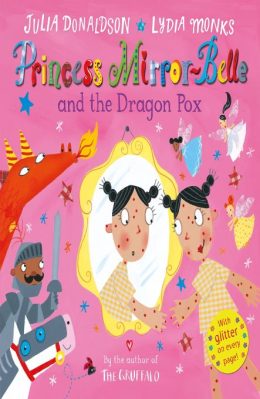 Princess Mirror Belle and the Dragon Pox by Julia Donaldson