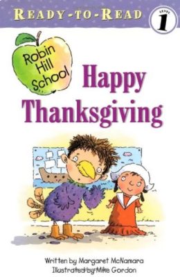 Robin Hill School Happy Thanksgiving Ready to Read Level 1 by Margaret McNamara