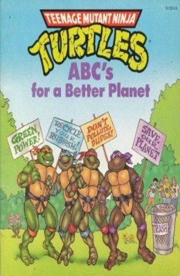 Teenage Mutant Ninja Turtles ABCs for a better Planet by J.K Rosser