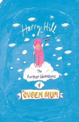 The Further Adventures of the Queen Mum by Harry Hill