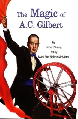 The Magic of A.C. Gilbert by Robert Young