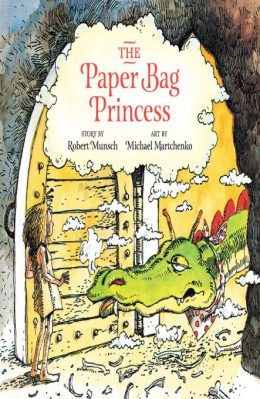 The Paper bag Princess by Robert Munsch