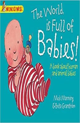 The World is Full of Babies (Wonderwise)  by Mick Manning