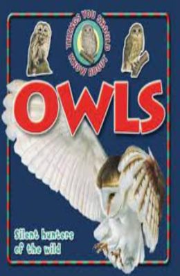 Things you should know about Owls by Steve Parker