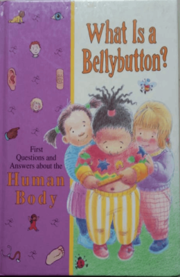 What is a Bellybutton Question and answers about the Human Body by Alexandria