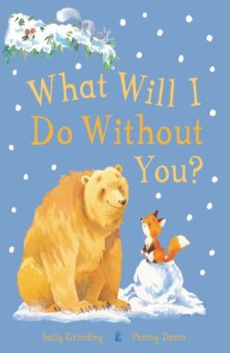 What will I do without you? by Sally Grindley