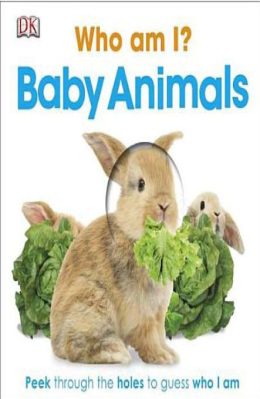 Who Am I Baby Animals (Peek thtough the holes to guess) by Dorling Kindersley