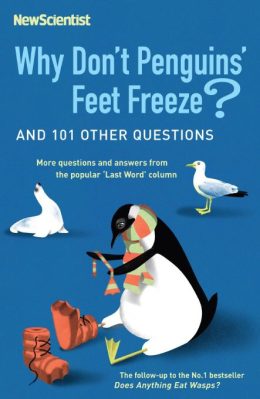 Why Don't Penguins Feet Freeze? and 114 other Questions by Mick O Hare