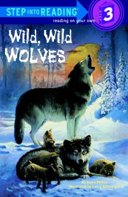 Wild Wild Wolves Step in to Reading level 3 by Joyce Milton