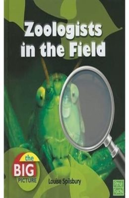 Zoologists in the Field by Louise Spilsbury