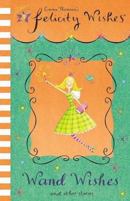 Felicity wishes: Wand Wishes by  Emma Thomson