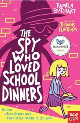 The Spy Who Loved School Dinners by Pamela Butchart