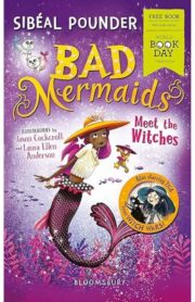 Bad mermaids meet the witches by Sibeal pounder