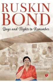 Days and Nights to Remember by Ruskin Bond