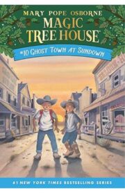 Magic Tree House #10: Ghost Town at Sundown by Mary Pope osborne