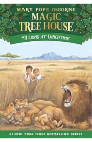Magic Tree House #11: Lions at Lunchtime by Mary Pope osborne