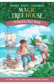Magic Tree House #4: Pirates Past Noon by Mary Pope osborne