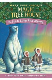 Magic Tree House #12: Polar bears Past Bedtime by Mary Pope osborne