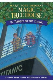 Magic Tree House #17: Tonight on the Titanic by Mary Pope osborne