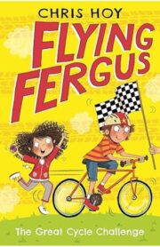 Flying Fergus 1: The Great Cycle Challenge by Chris Hoy