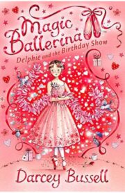 Delphie and the Birthday show - (Magic Ballerina) by Darcey Bussell