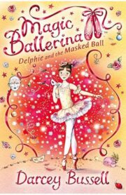 Delphie and the Masked Ball - (Magic Ballerina) by Darcey Bussell