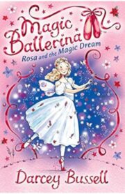 Rosa and the Magic Dream - (Magic Ballerina) by Darcey Bussell