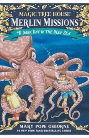 Magic Tree House Merlin Missions #11: Dark Day in the Deep Sea by Mary Pope osborne